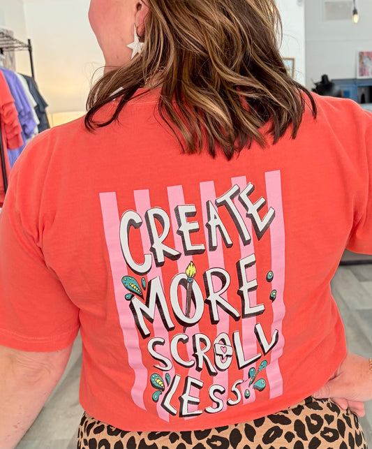 Create More Scroll Less T-Shirt